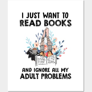 I I Just Want To Read Books And Ignore All My Adult Problem Posters and Art